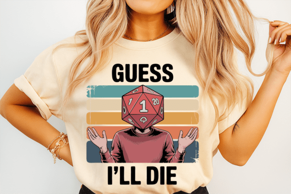 Download Guess Dice Roll I'll Die Funny Design - Funny design Collection
