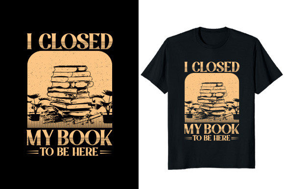 Download I Closed My Book to Be Here T-shirt - Premium Bundle